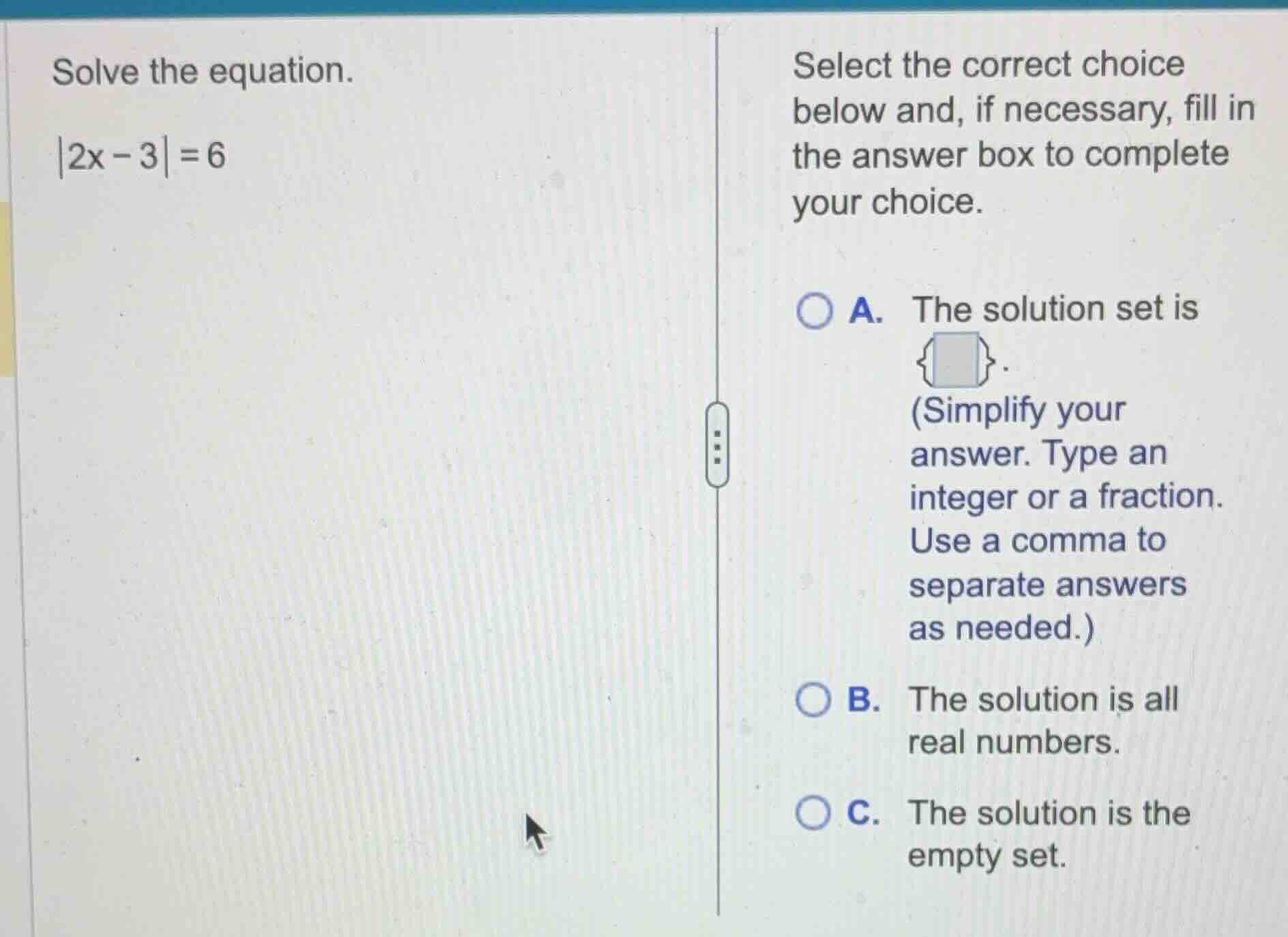 solve the equation.\\(|2x - 3| = 6\\)\\(\\)\\(\\)select the correct cho…