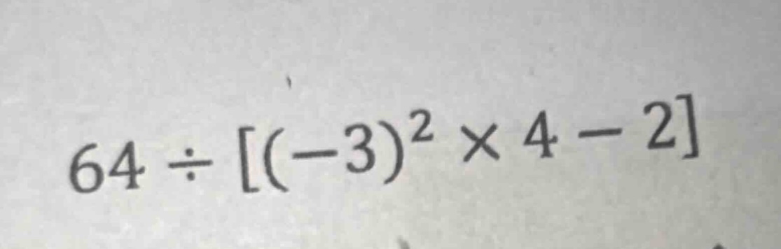 64 ÷ (-3)² × 4 - 2