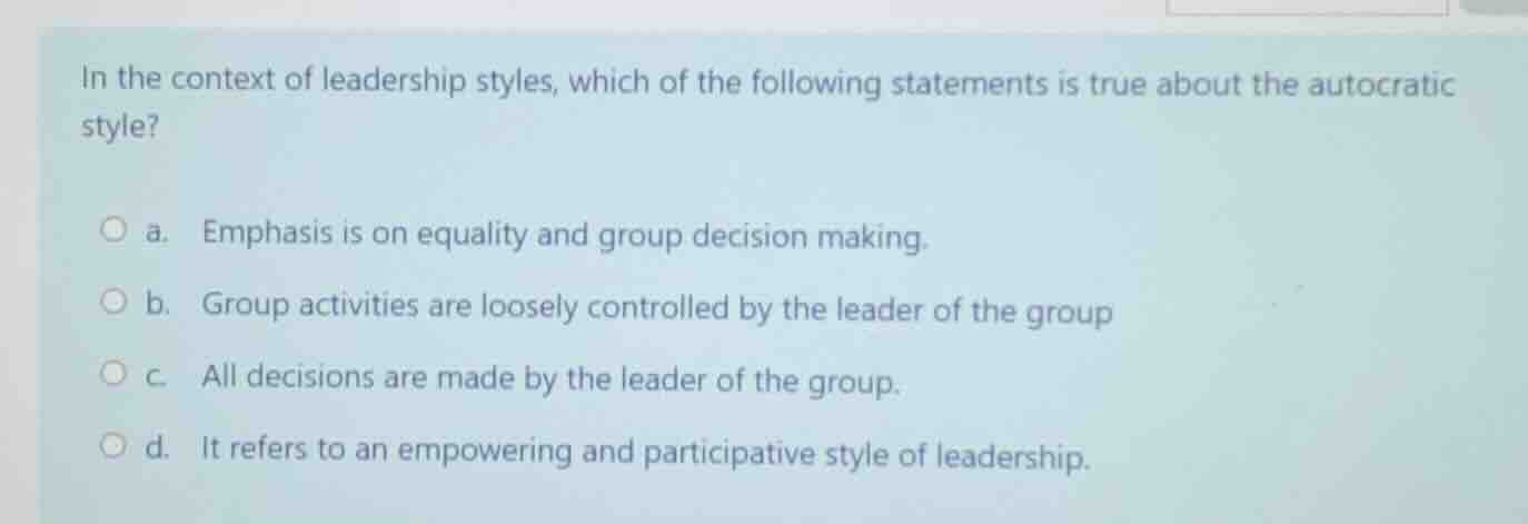 in the context of leadership styles, which of the following statements …