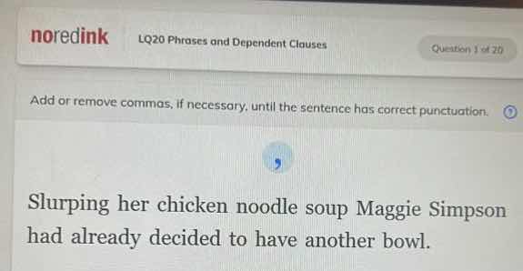 add or remove commas, if necessary, until the sentence has correct punc…