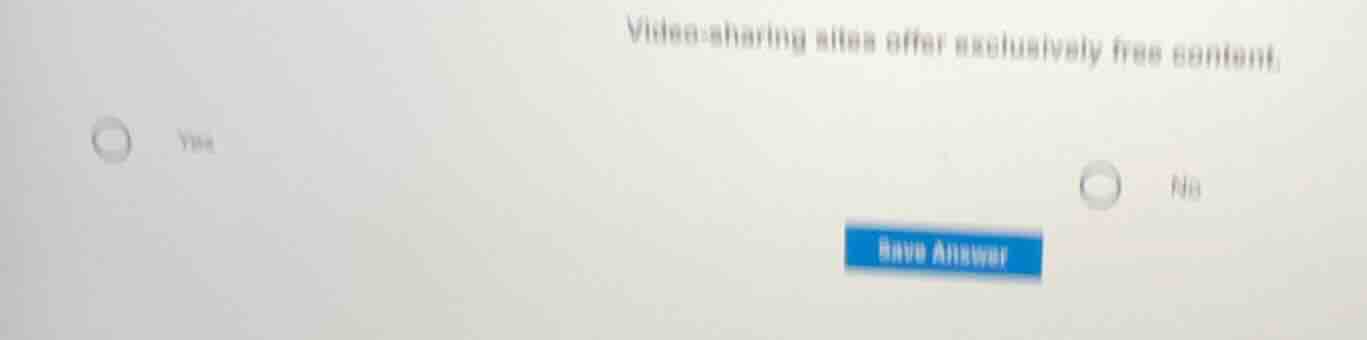 video - sharing sites offer exclusively free content. yes no
