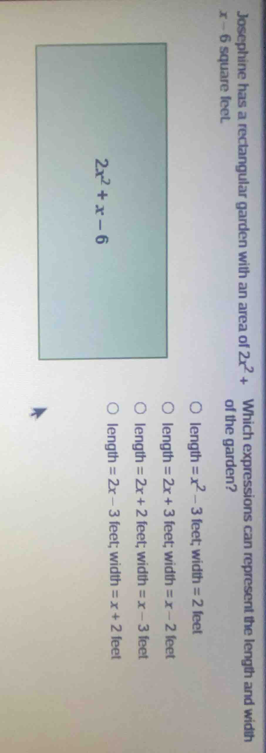 josephine has a rectangular garden with an area of $2x^2 + x - 6$ squar…