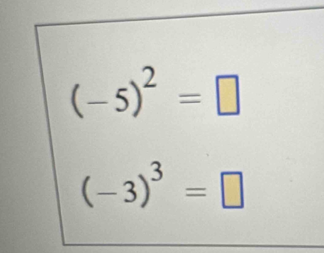 $(-5)^2 = \\square$ $(-3)^3 = \\square$