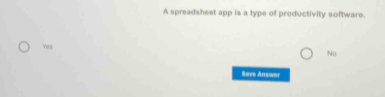 a spreadsheet app is a type of productivity software. yes no save answer