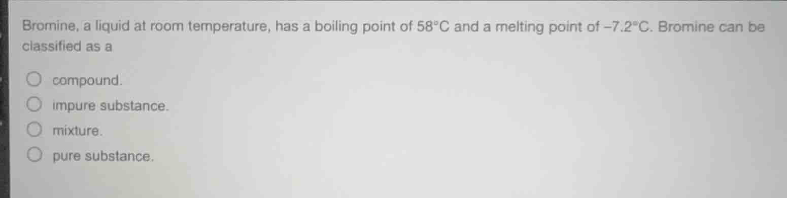 bromine, a liquid at room temperature, has a boiling point of 58°c and …