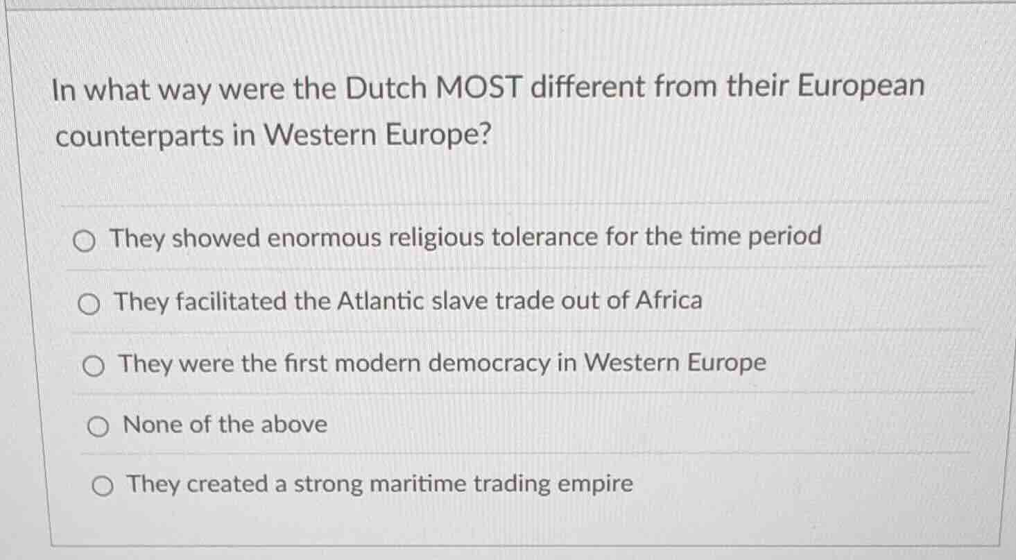 in what way were the dutch most different from their european counterpa…