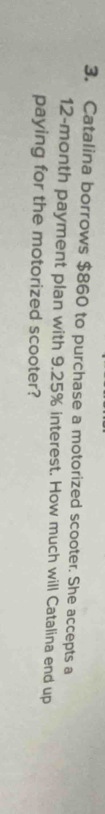 3. catalina borrows $860 to purchase a motorized scooter. she accepts a…