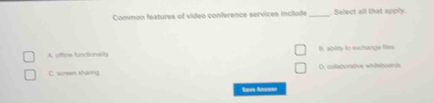 common features of video conference services include _____. select all …