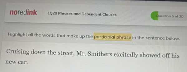 noredink lq20 phrases and dependent clauses question 5 of 20 highlight …