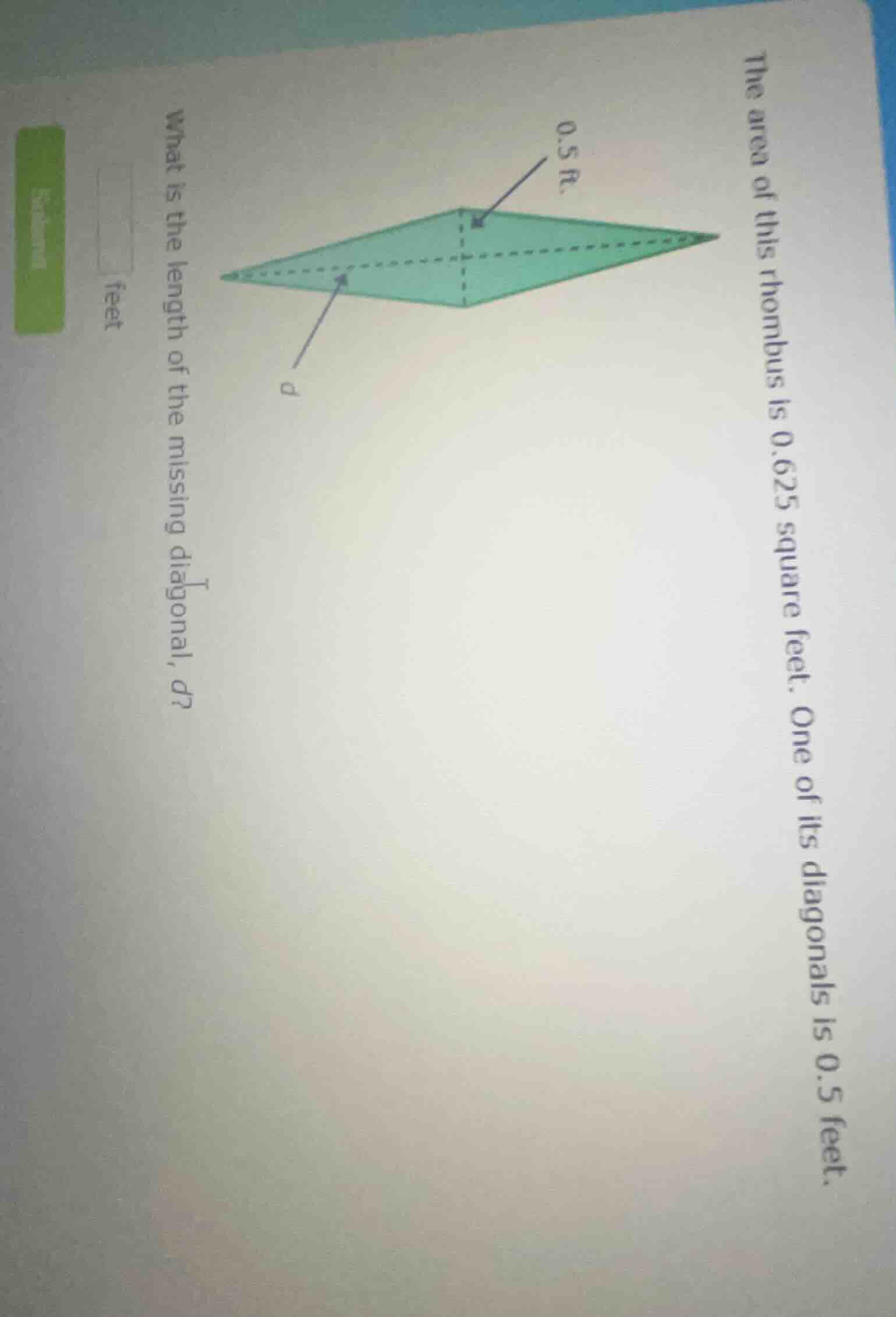 the area of this rhombus is 0.625 square feet. one of its diagonals is …