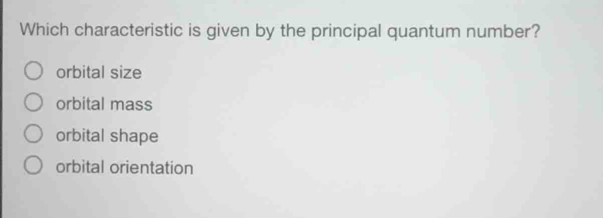 which characteristic is given by the principal quantum number? orbital …