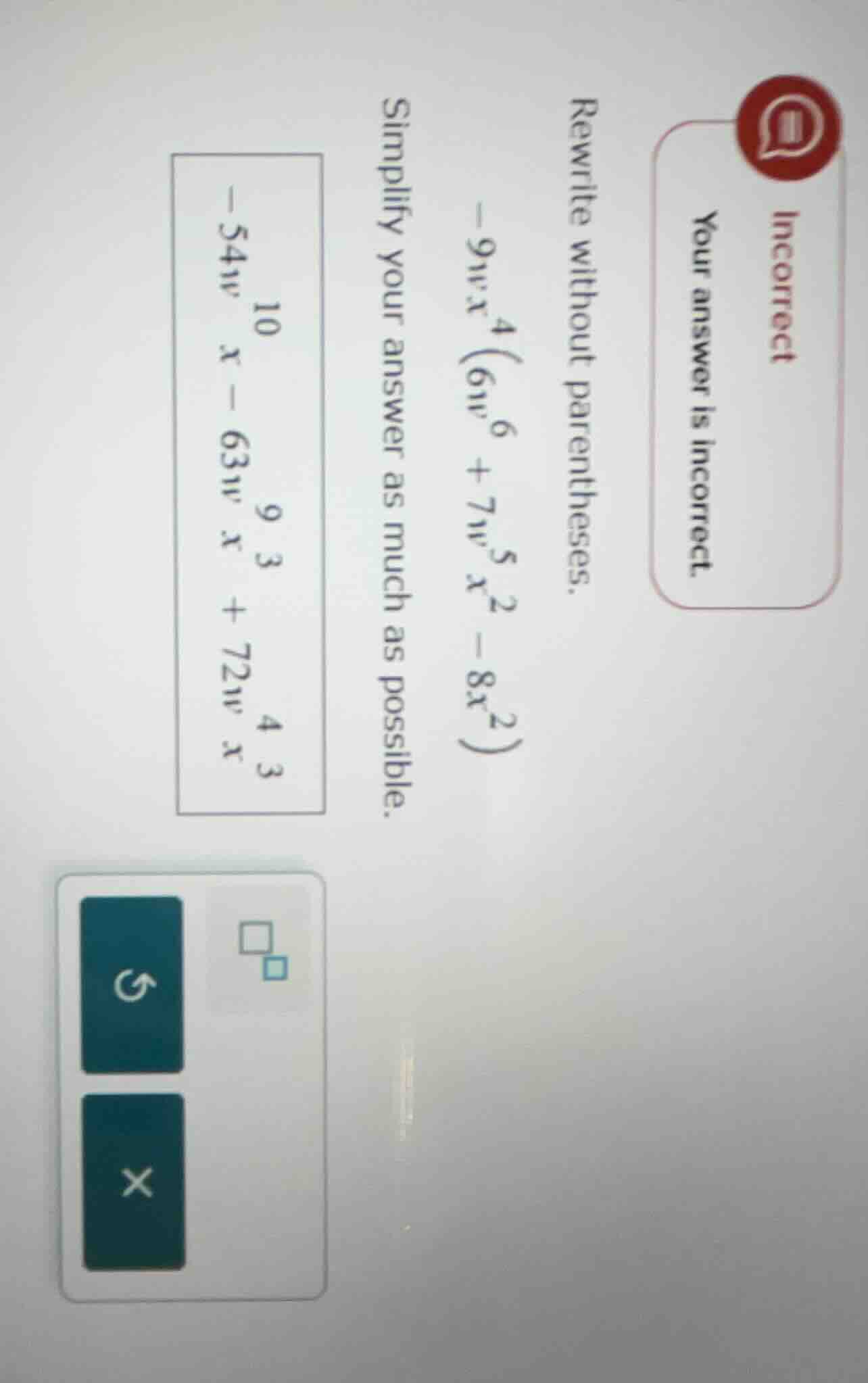 rewrite without parentheses. -9n^{4}xleft(6n^{6}+7n^{5}x^{2}-8x^{2} igh…