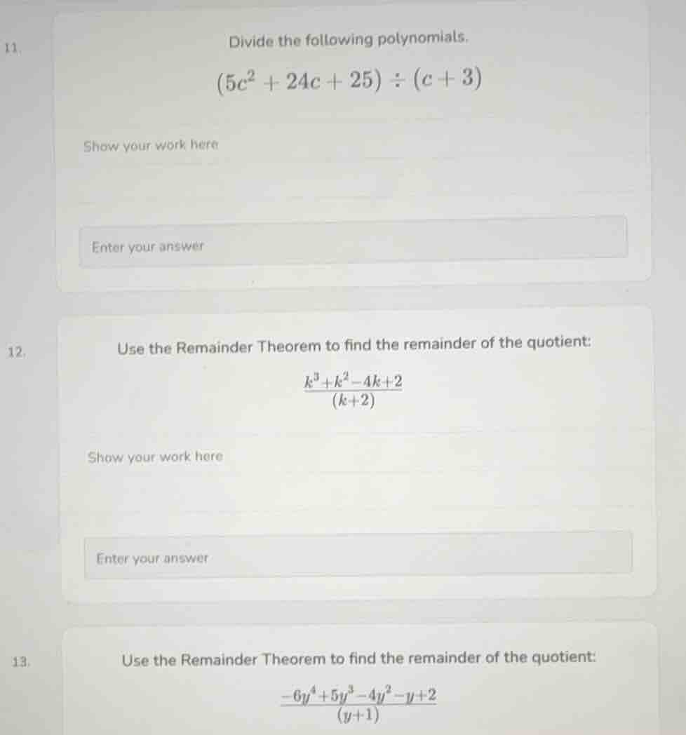 11. divide the following polynomials. $(5c^{2} + 24c + 25) \\div (c + 3…