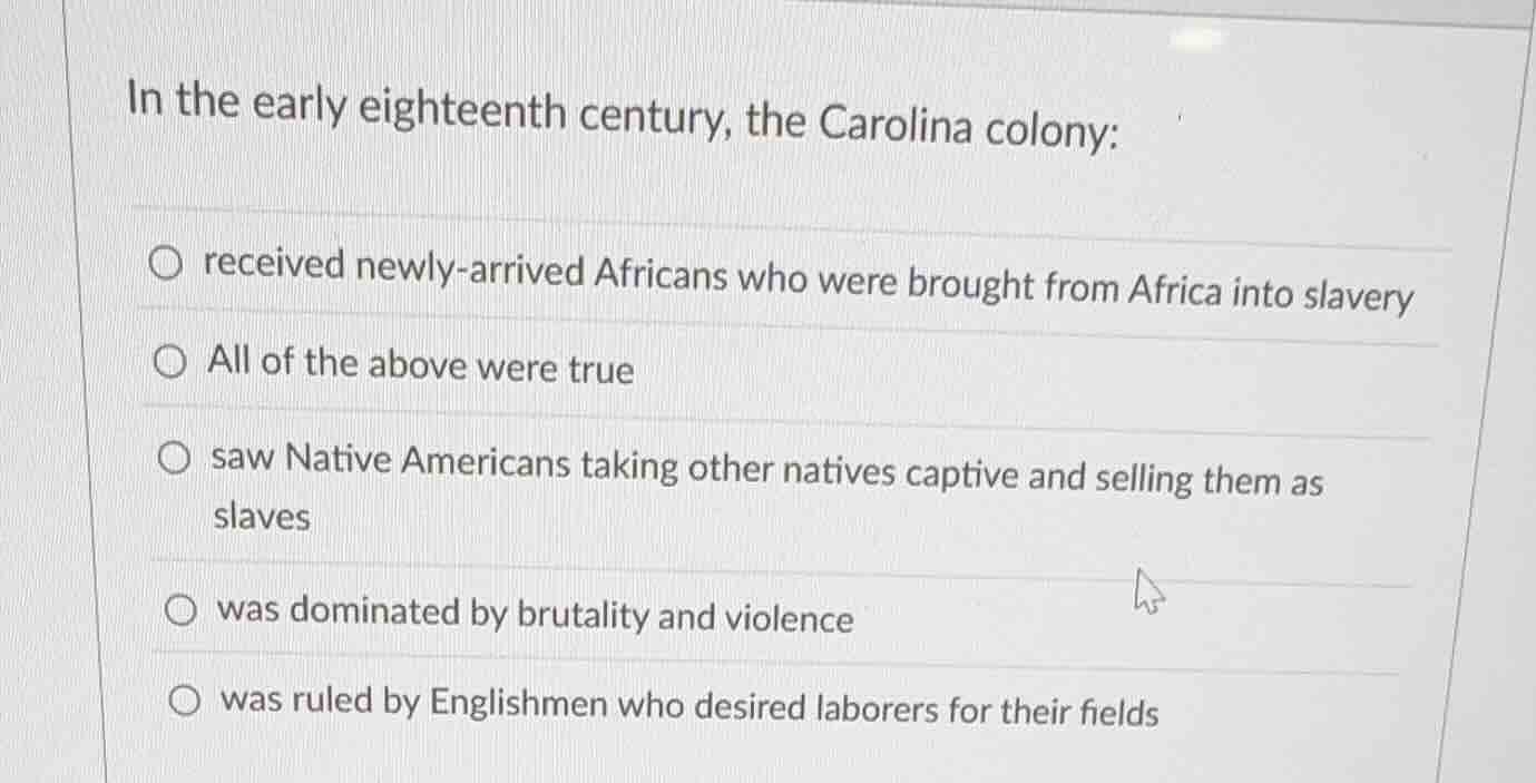 in the early eighteenth century, the carolina colony: ○ received newly …