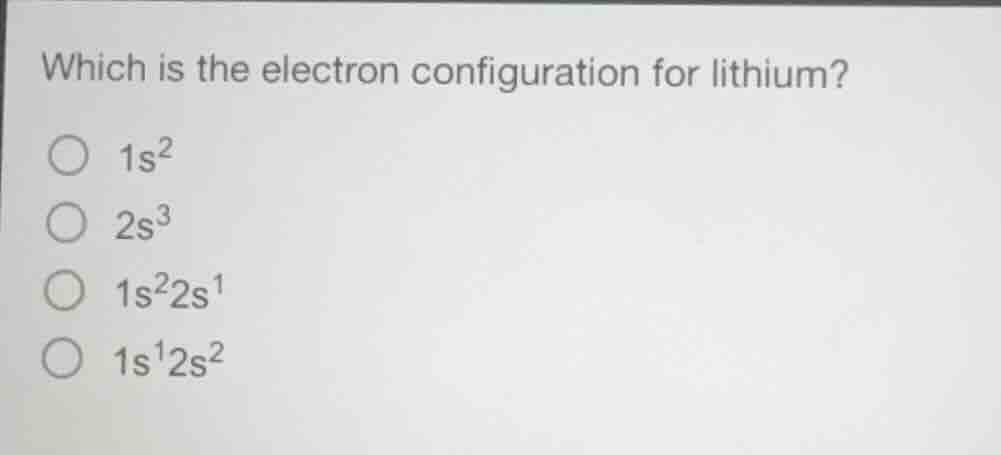 which is the electron configuration for lithium?\ \\(1s^2\\)\ \\(2s^3\\…