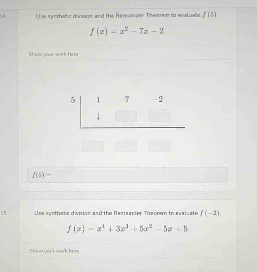 14. use synthetic division and the remainder theorem to evaluate $f(5)$…