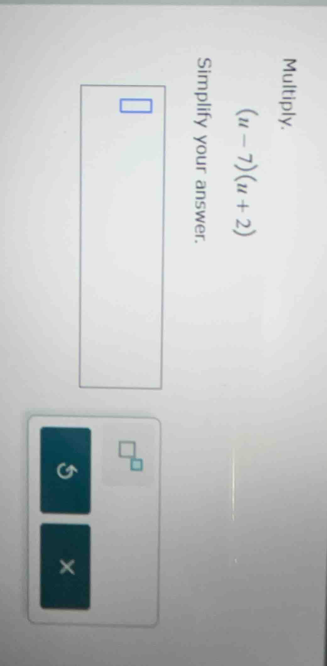 multiply. (n - 7)(n + 2) simplify your answer.
