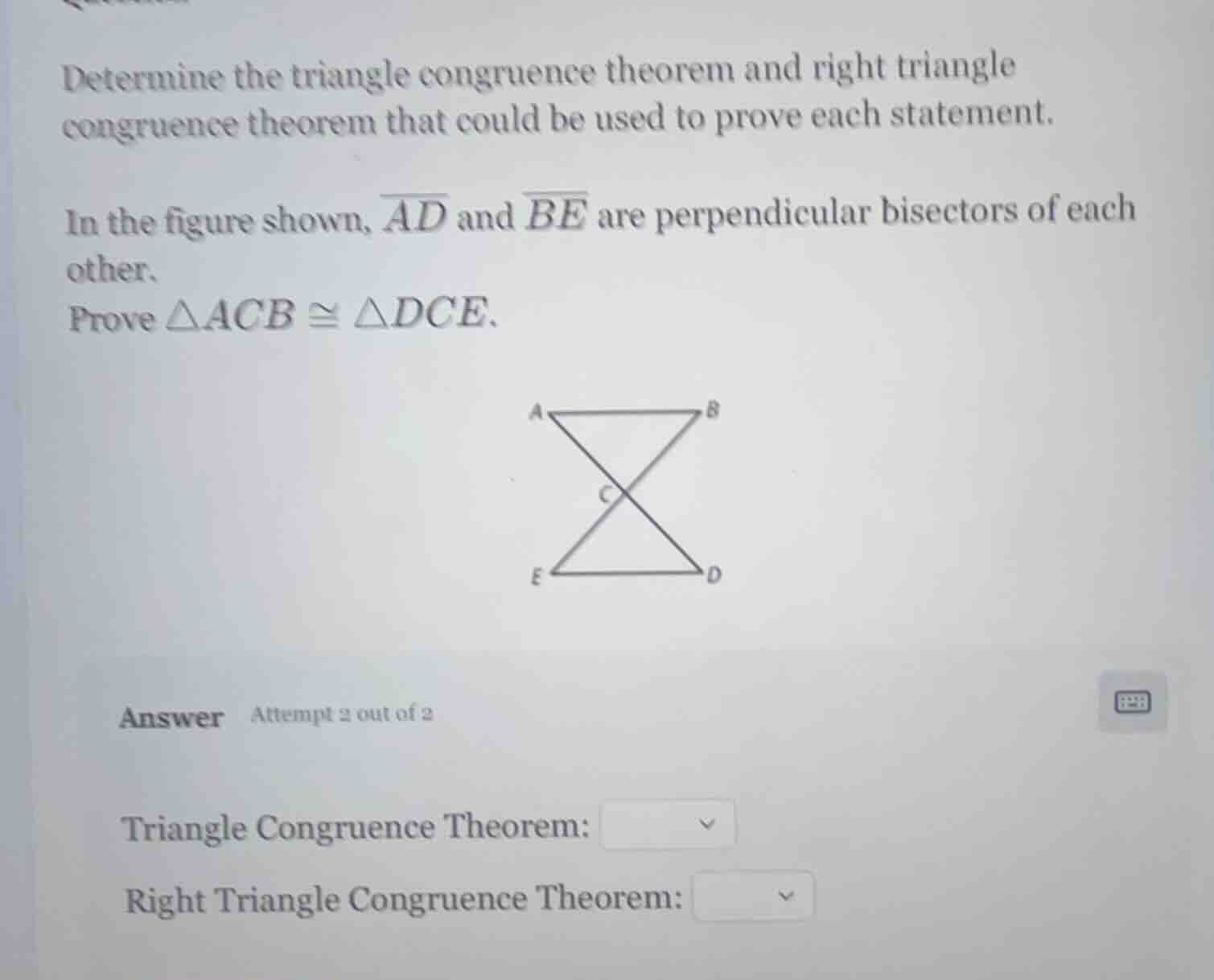 determine the triangle congruence theorem and right triangle congruence…