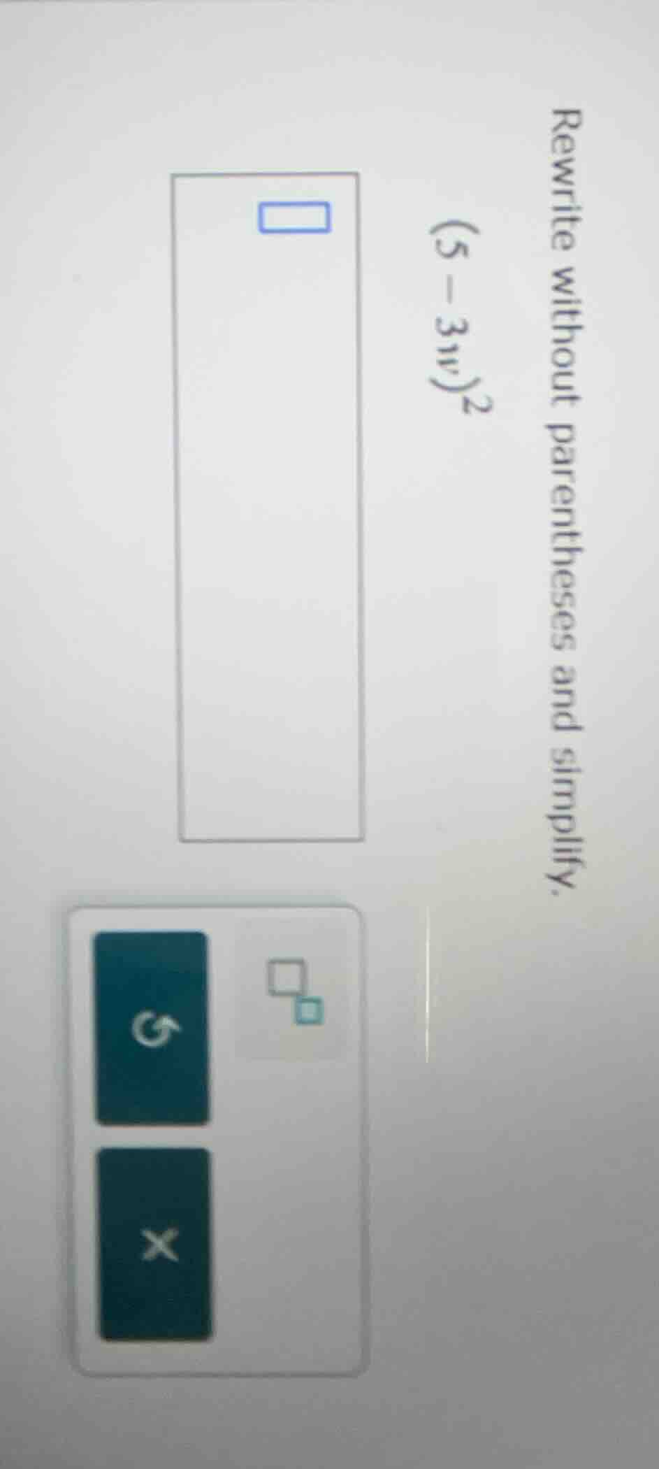 rewrite without parentheses and simplify. $(5 - 3w)^2$