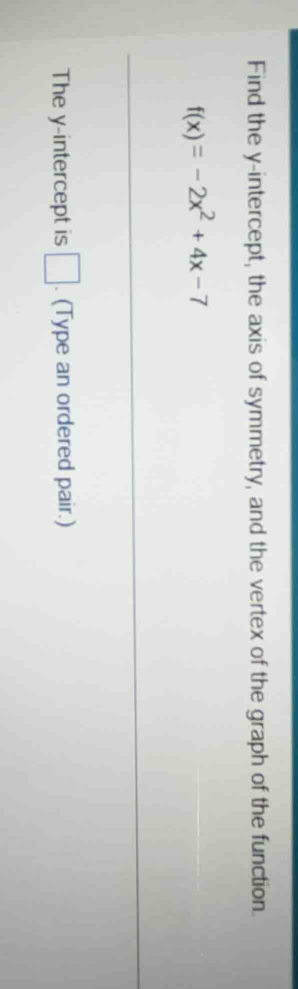 find the y - intercept, the axis of symmetry, and the vertex of the gra…