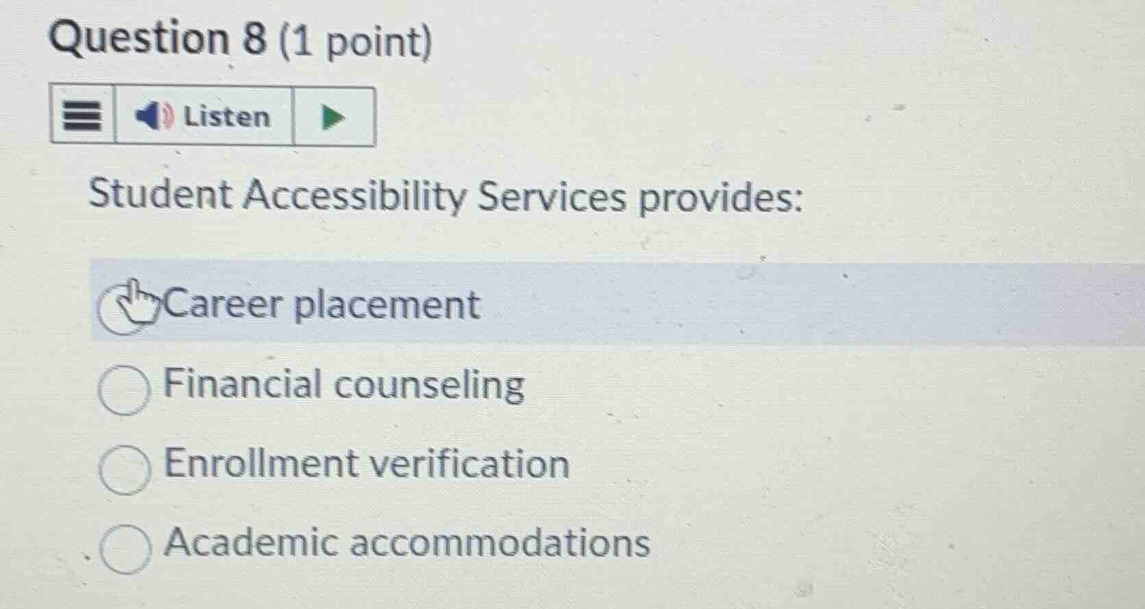 question 8 (1 point) listen student accessibility services provides: ca…
