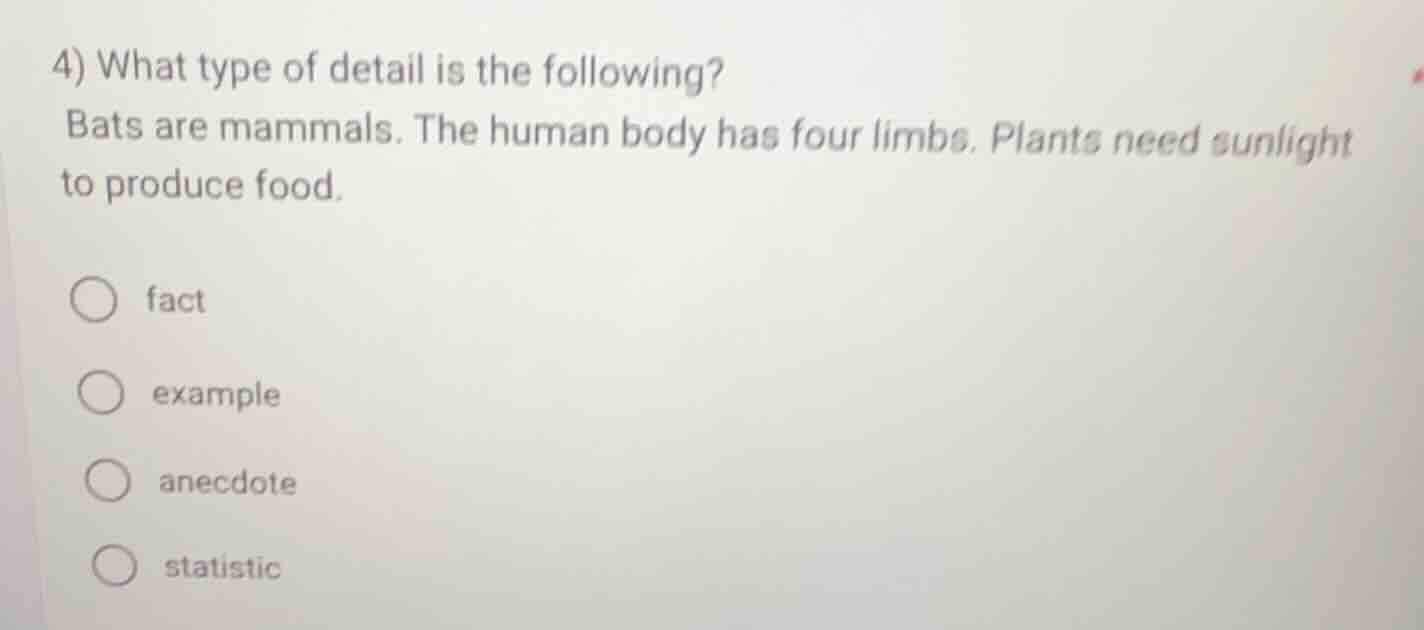 4) what type of detail is the following? bats are mammals. the human bo…