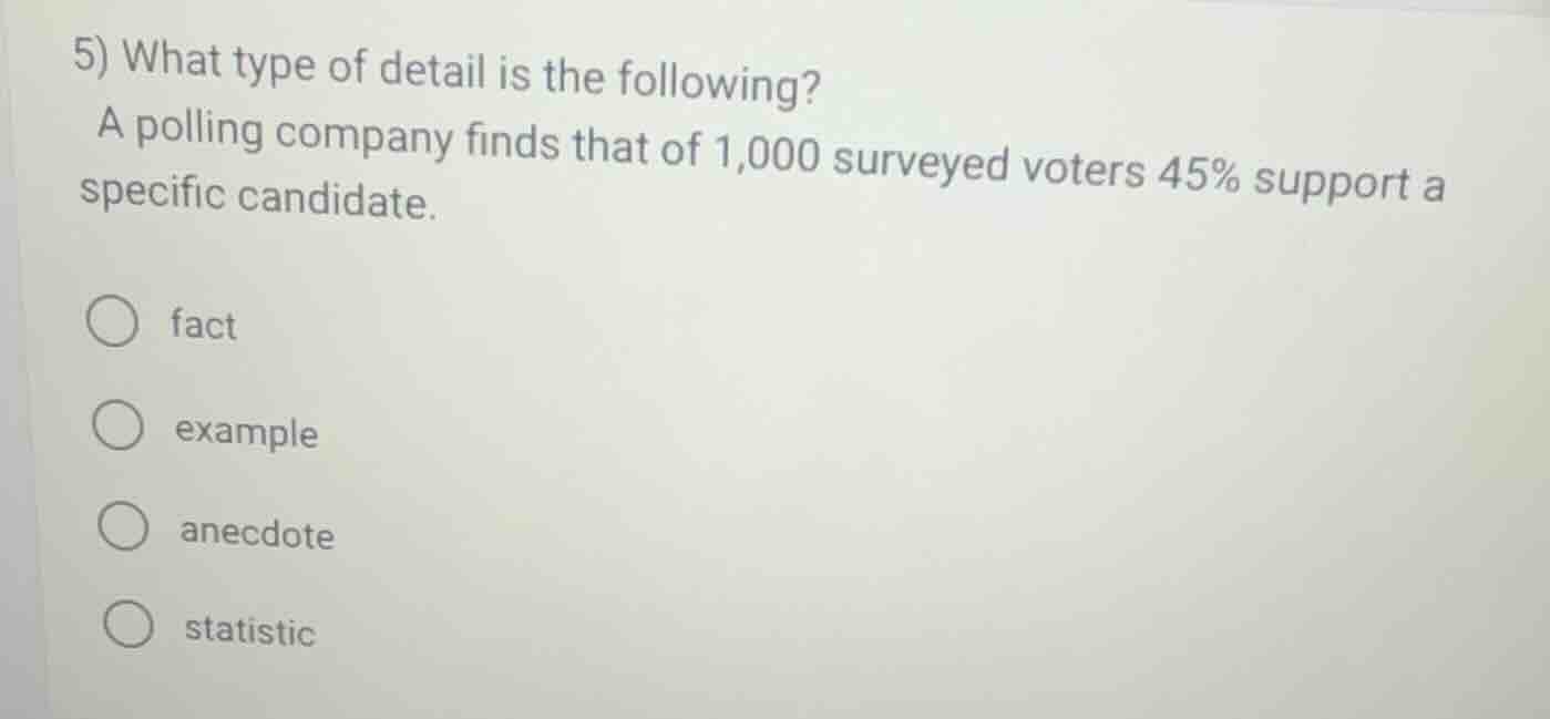 5) what type of detail is the following? a polling company finds that o…