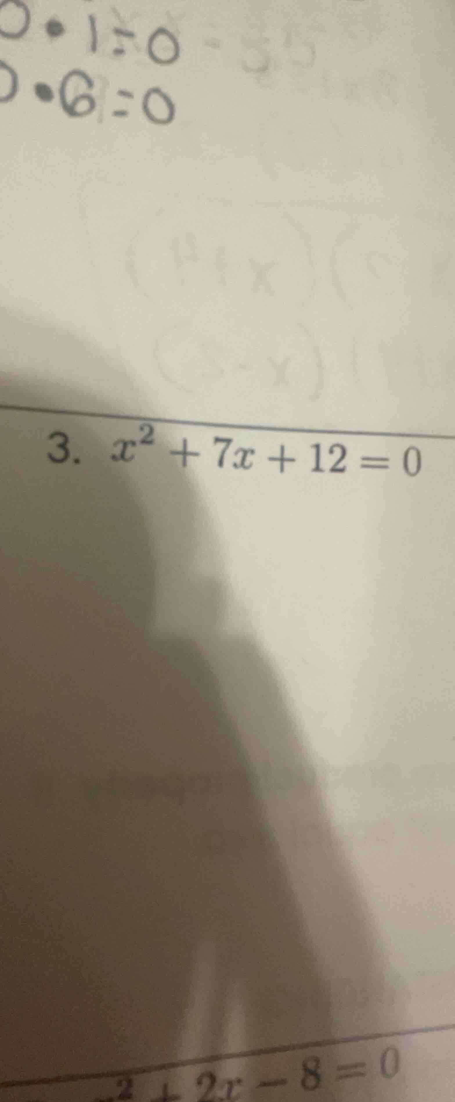 3. $x^2 + 7x + 12 = 0$