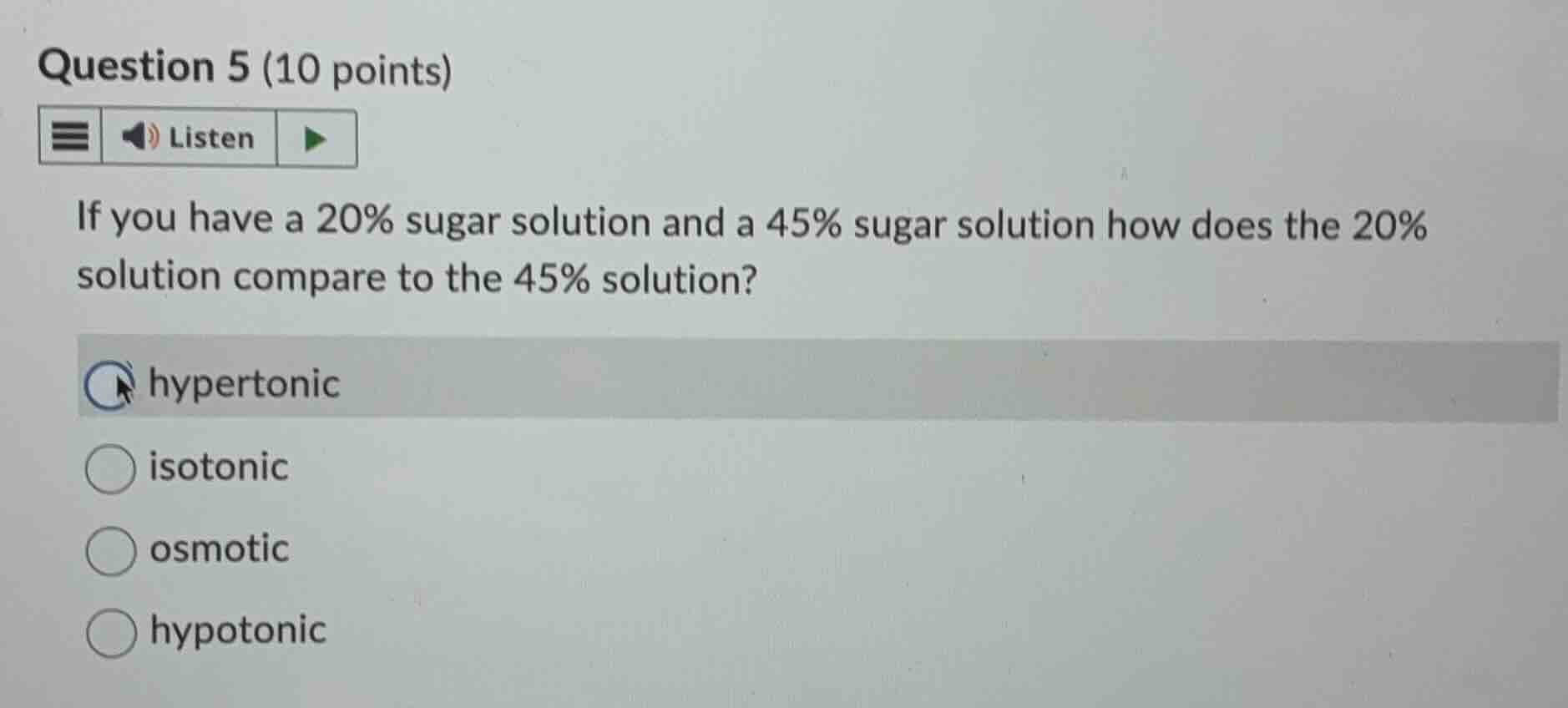 question 5 (10 points) listen if you have a 20% sugar solution and a 45…