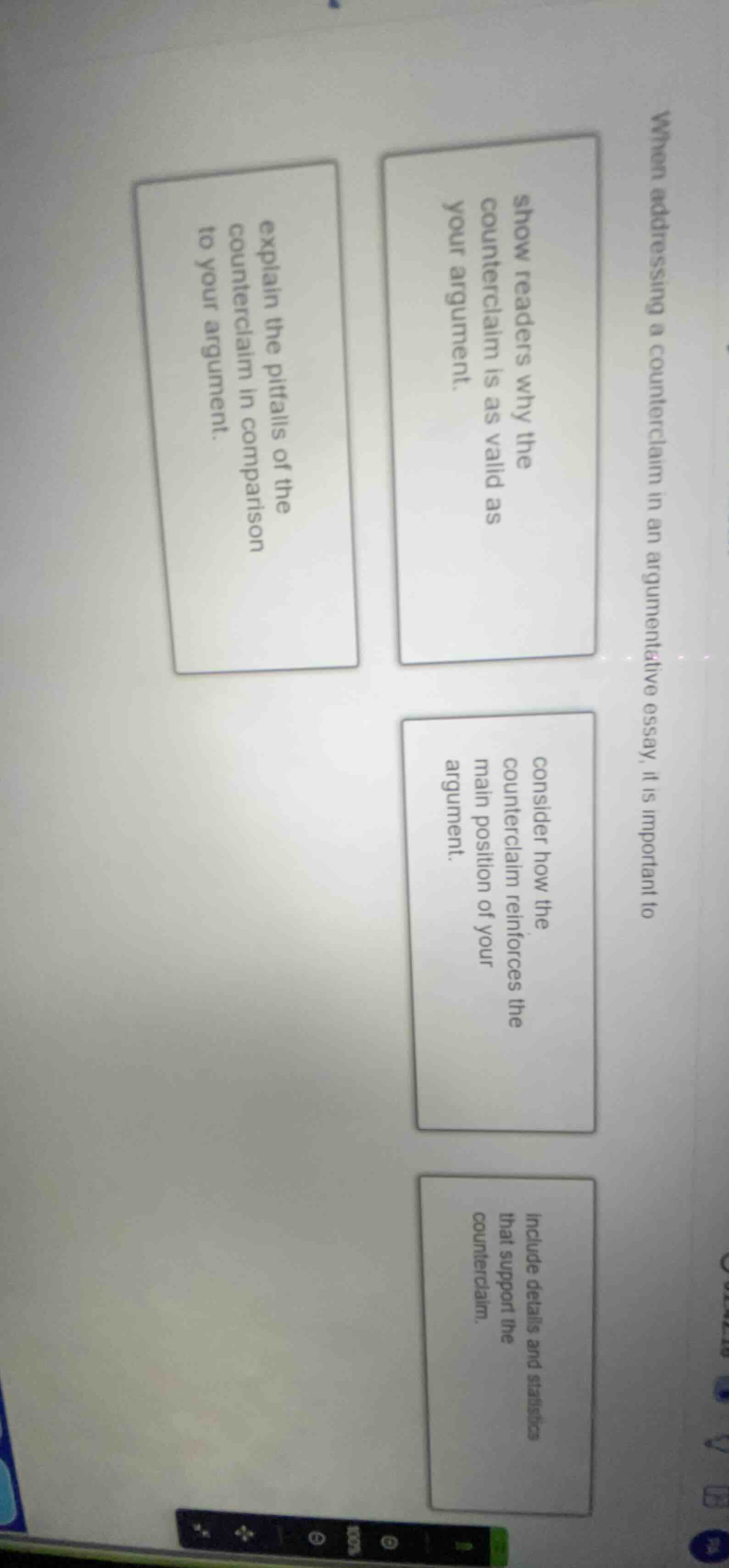 when addressing a counterclaim in an argumentative essay, it is importa…