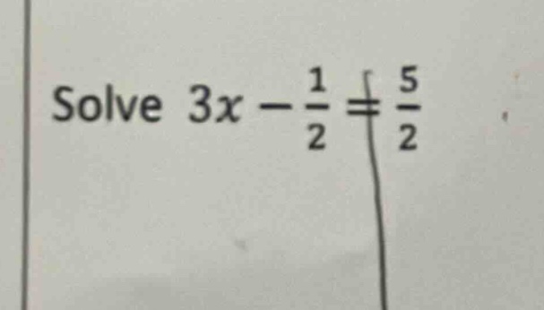 solve $3x - \\frac{1}{2} = \\frac{5}{2}$