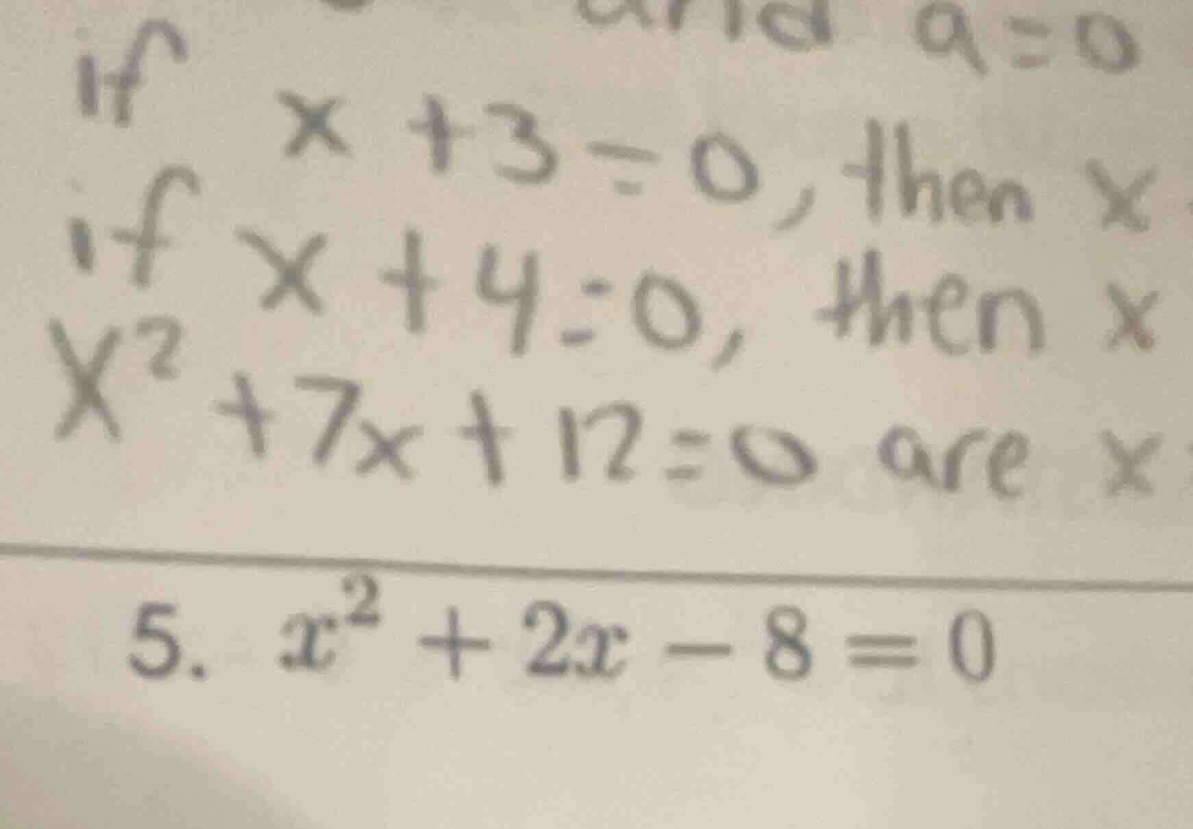 if x + 3 = 0, then x if x + 4 = 0, then x x² + 7x + 12 = 0 are x 5. x² …