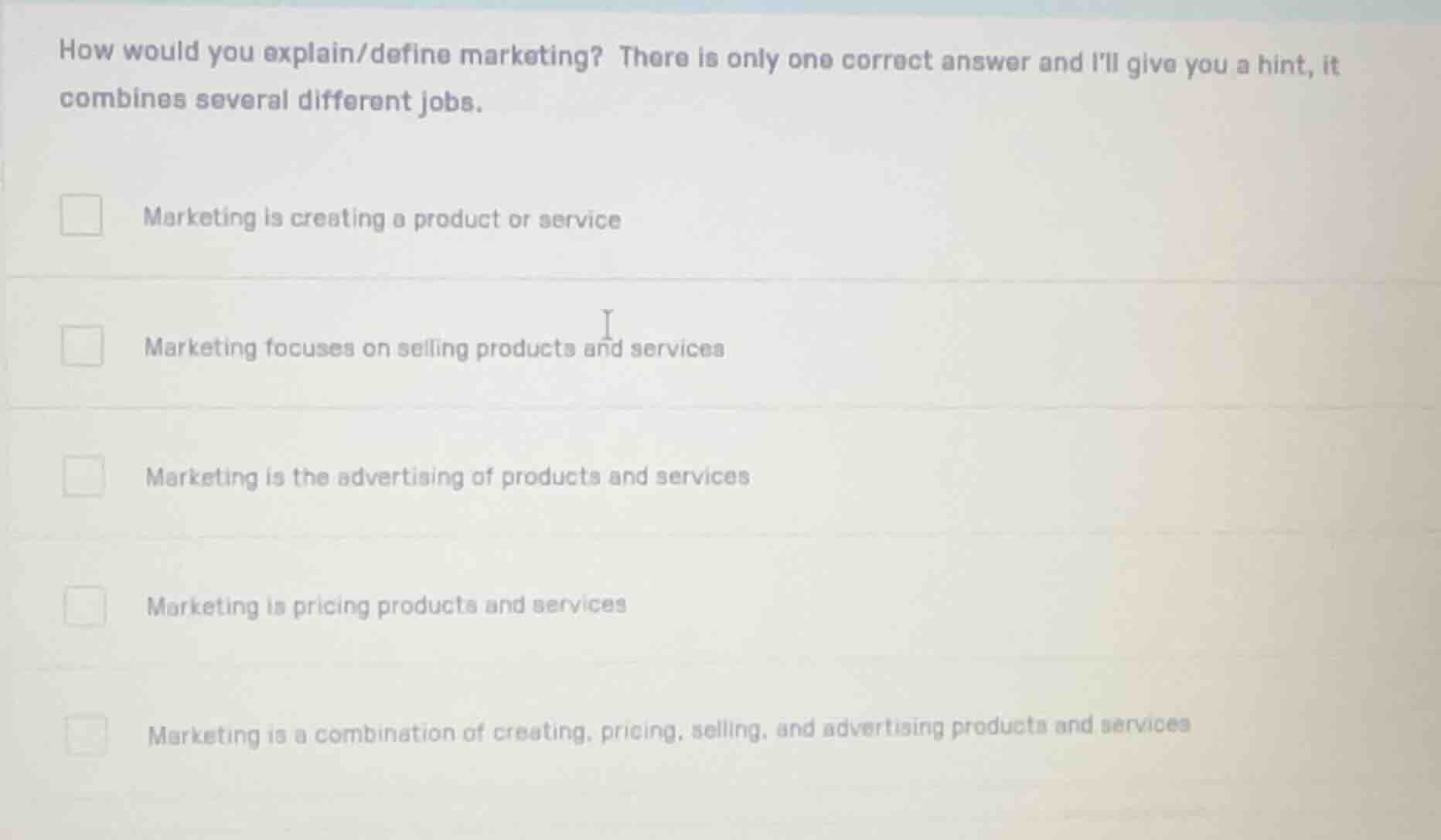 how would you explain/define marketing? there is only one correct answe…