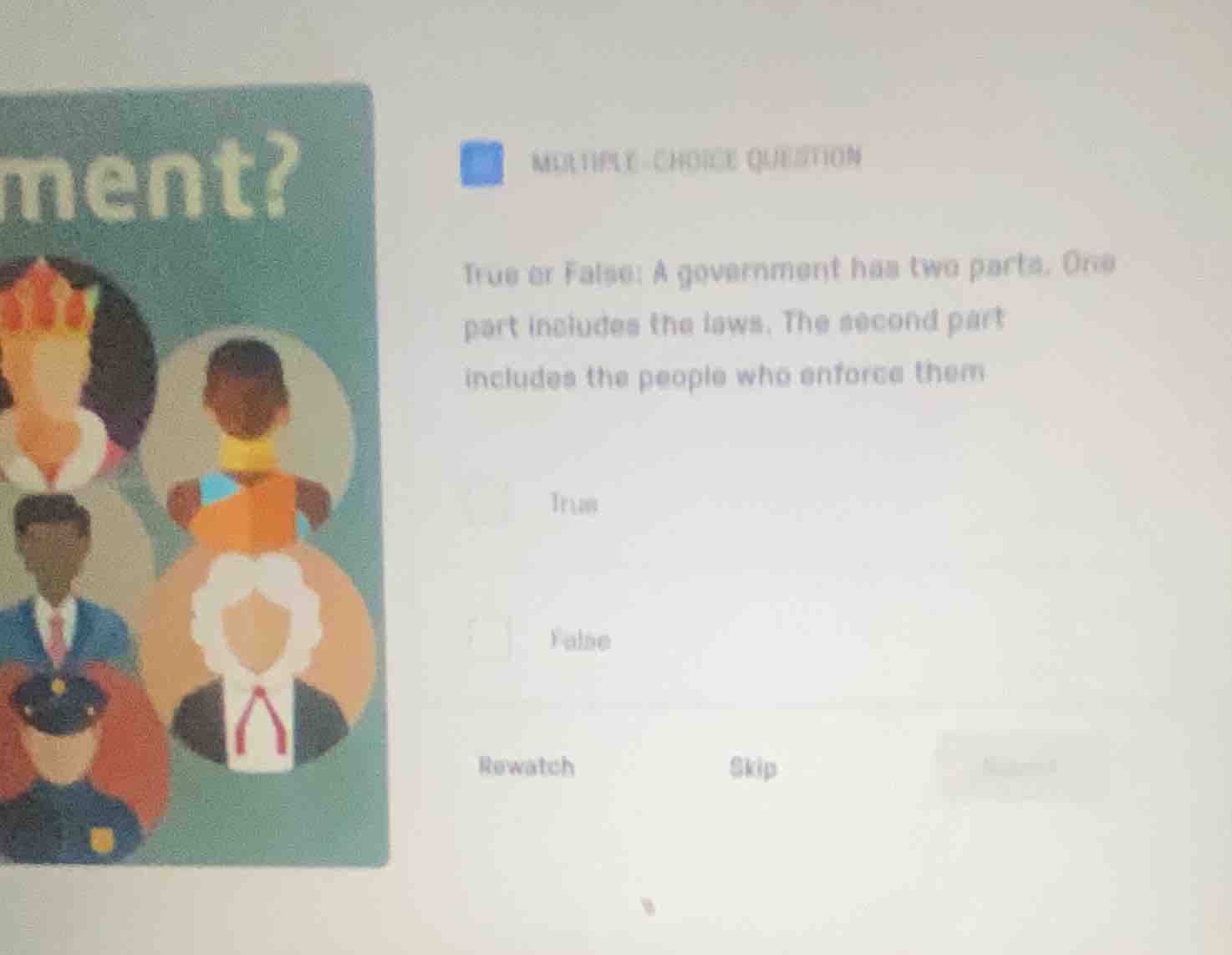 multiple - choice question true or false: a government has two parts. o…