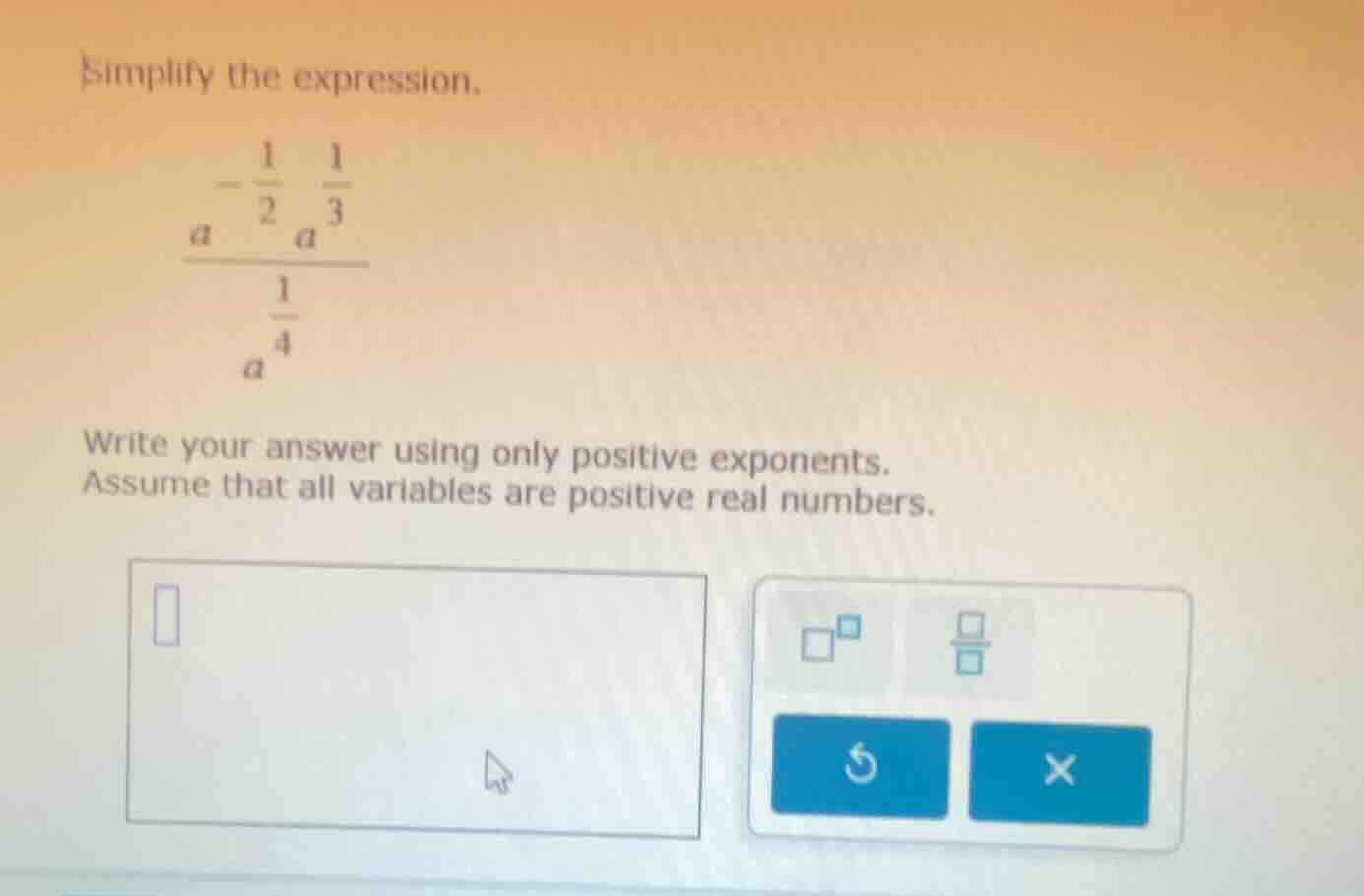 simplify the expression. \\(\\frac{a^{\\frac{1}{2}}a^{\\frac{1}{3}}}{a^…