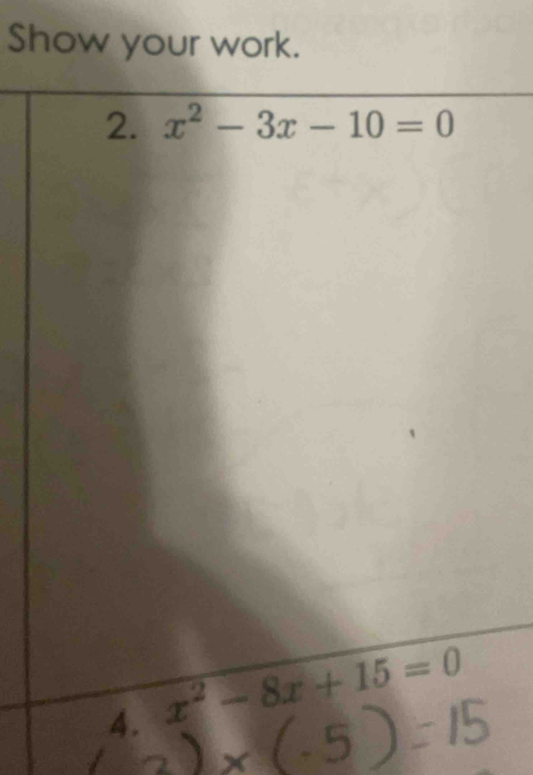 show your work. 2. ( x^2 - 3x - 10 = 0 )
