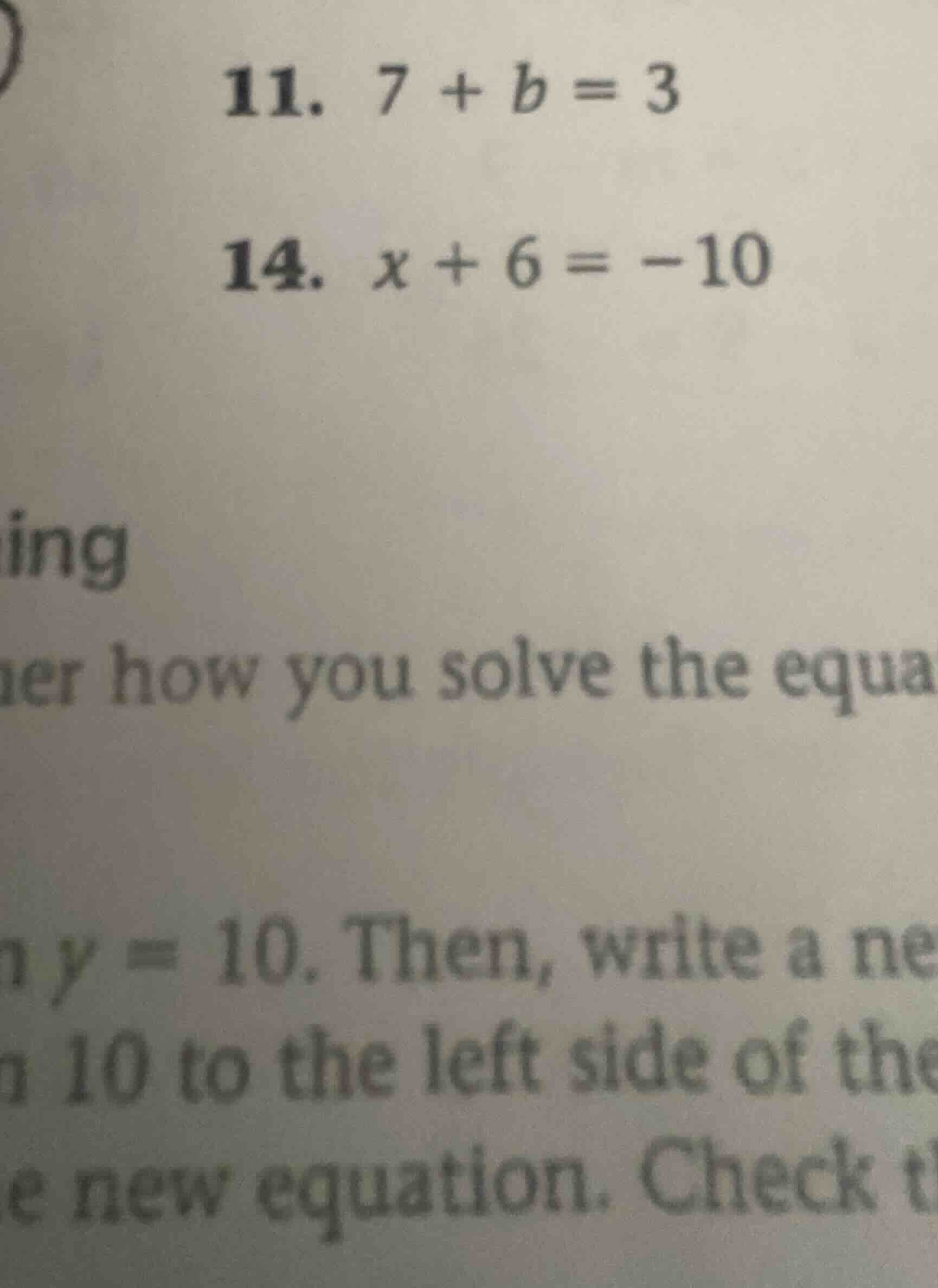 11. $7 + b = 3$ 14. $x + 6 = -10$ ing er how you solve the equa $y = 10…