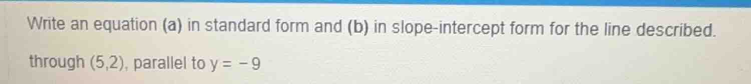write an equation (a) in standard form and (b) in slope - intercept for…