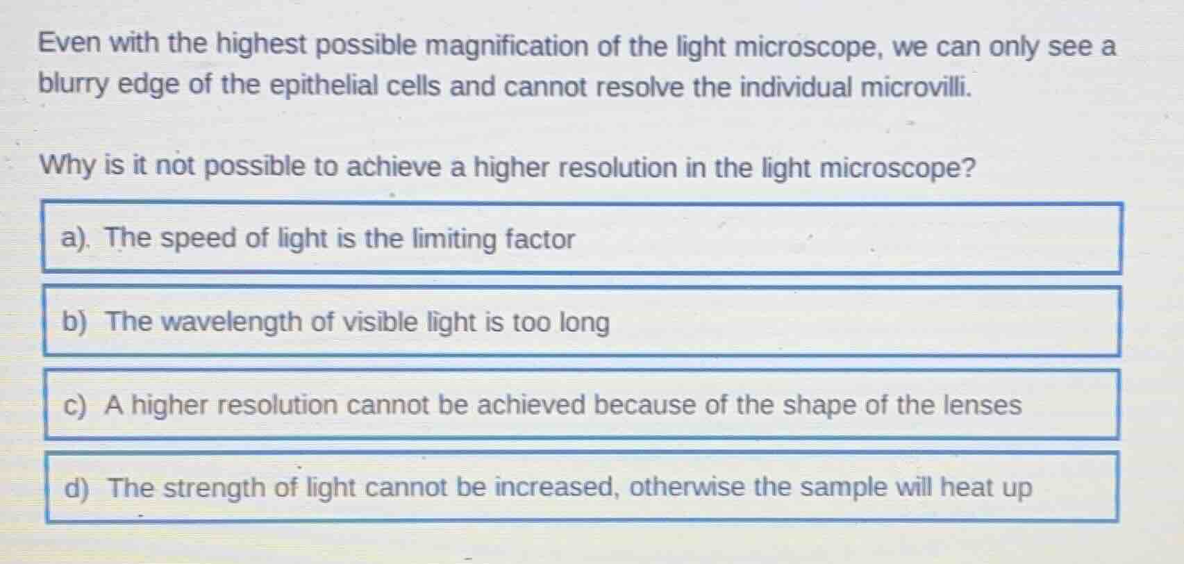 even with the highest possible magnification of the light microscope, w…