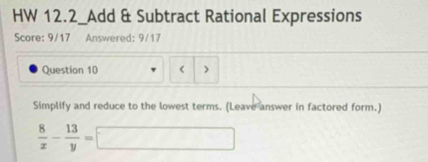 hw 12.2_add & subtract rational expressions score: 9/17 answered: 9/17 …