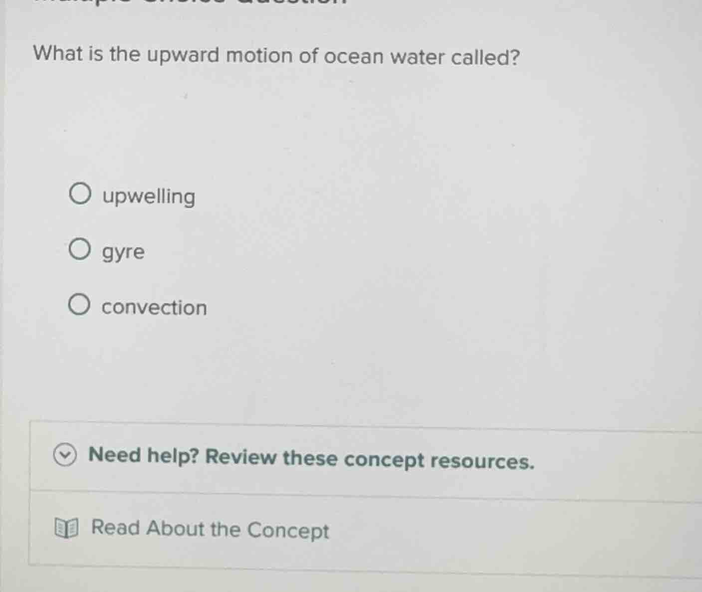 what is the upward motion of ocean water called? upwelling gyre convect…