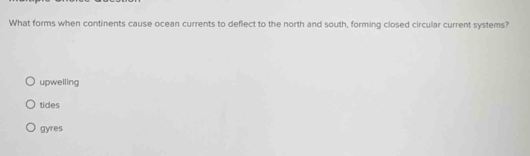 what forms when continents cause ocean currents to deflect to the north…