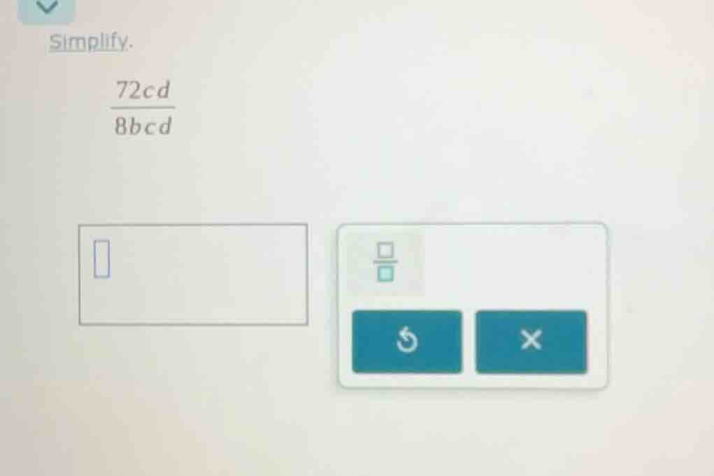 simplify. \\frac{72cd}{8bcd}