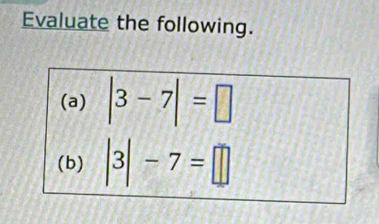 evaluate the following. (a) \\(\\left| 3 - 7 \ ight| = \\) (b) \\(\\lef…