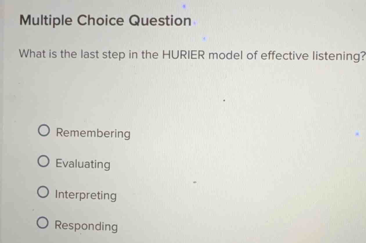 multiple choice question what is the last step in the hurier model of e…