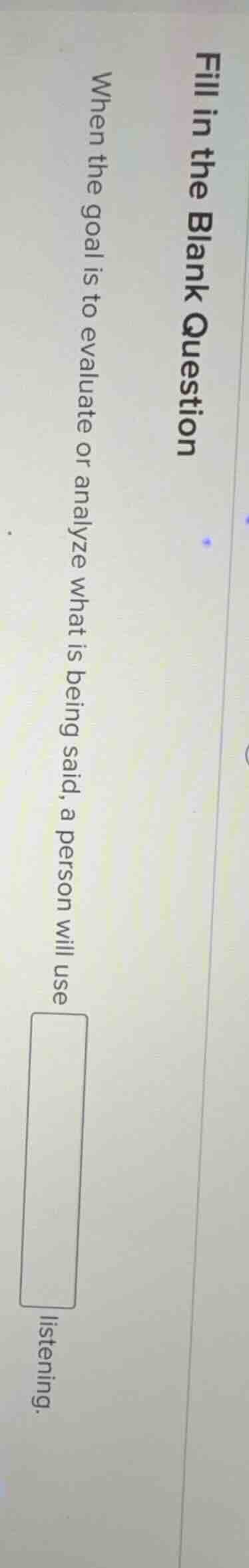 fill in the blank question when the goal is to evaluate or analyze what…