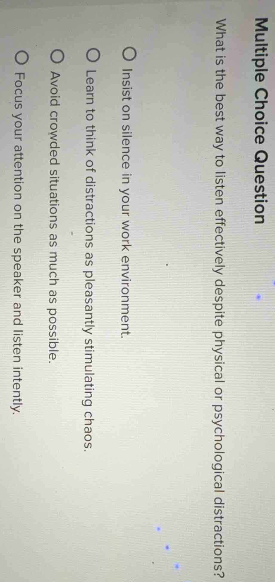 multiple choice question what is the best way to listen effectively des…