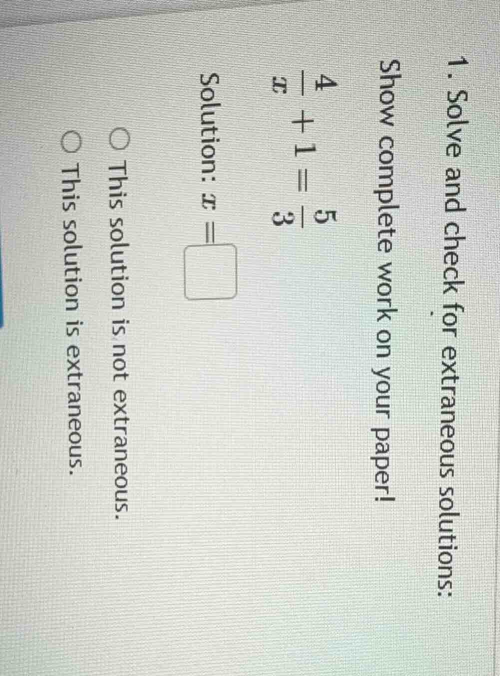 1. solve and check for extraneous solutions: show complete work on your…