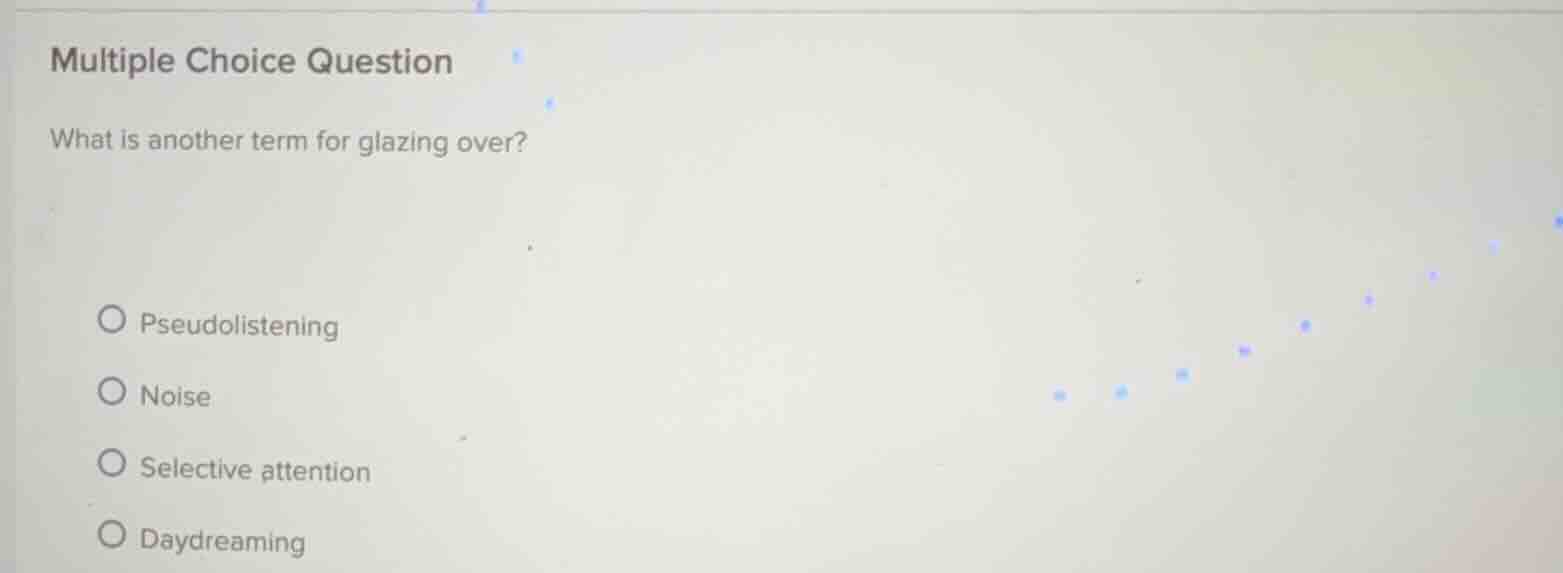 multiple choice question what is another term for glazing over? - pseud…