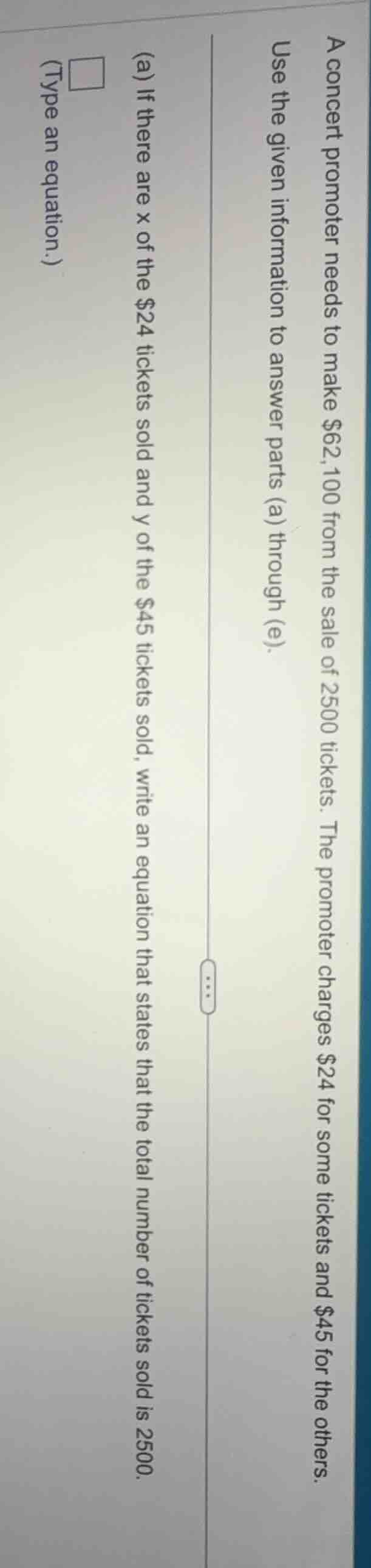 a concert promoter needs to make $62,100 from the sale of 2500 tickets.…